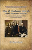 Lies My Professor Told Me About American Politics, the Paperback Edition - Front Cover